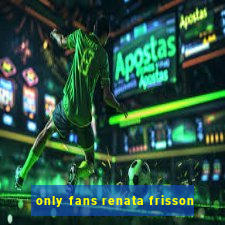 only fans renata frisson